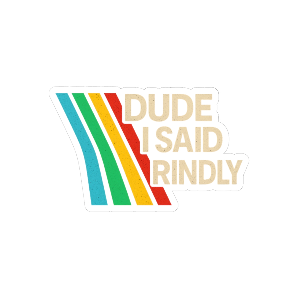 Dude I Said Friendly Arc Raiders Gaming Sticker
