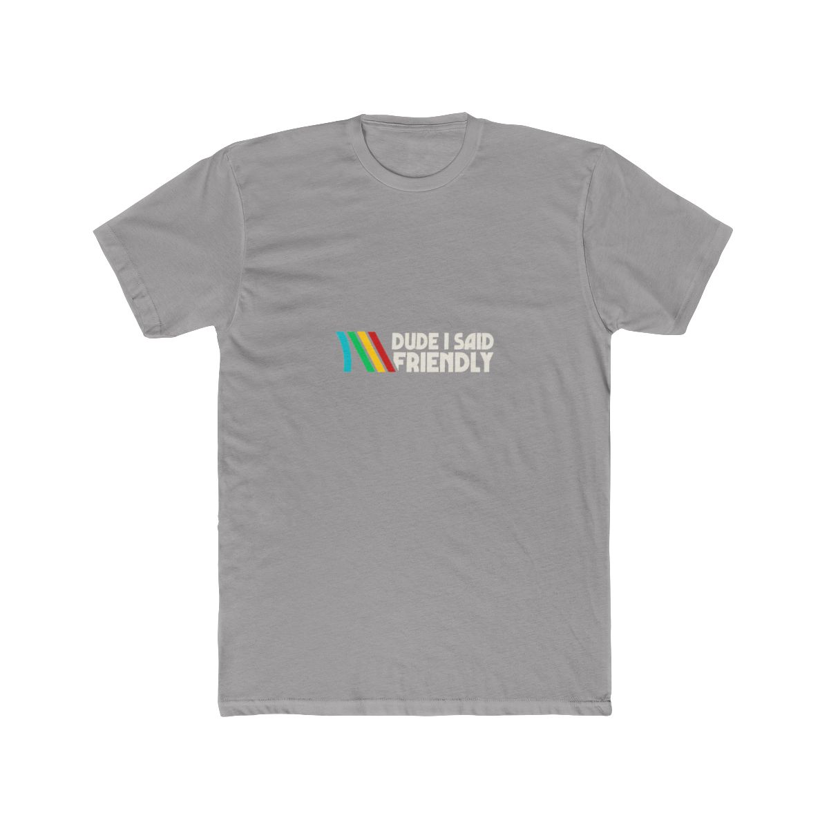 Comfort Colors® Dude I Said Friendly Shirt